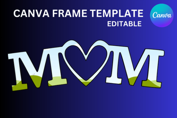 Mom Heart Canva Frame Template: A Designer's Guide