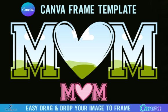 Mom Heart Canva Frame Template Photo: A Designer's Guide
